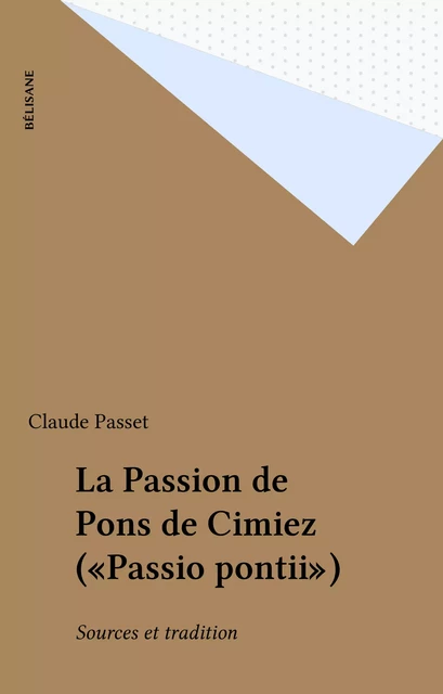 La Passion de Pons de Cimiez («Passio pontii») - Claude Passet - FeniXX réédition numérique