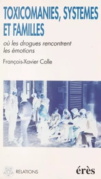 Toxicomanies, systèmes et familles : où les drogues rencontrent les émotions