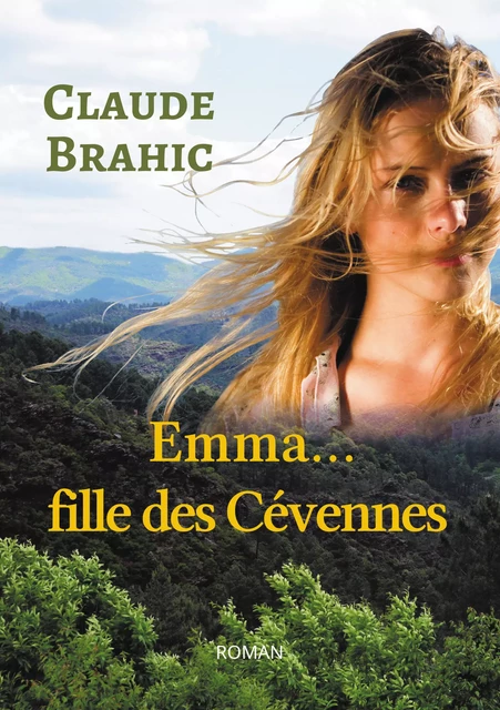 Emma... fille des Cévennes - Claude Brahic - Atramenta