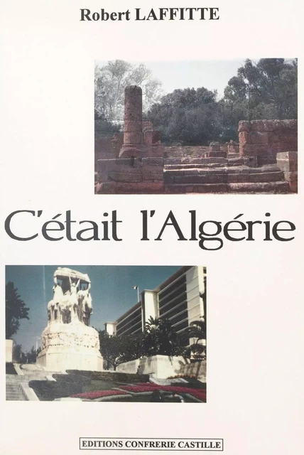 C'était l'Algérie - Robert Laffitte - FeniXX réédition numérique