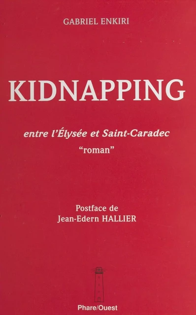 Kidnapping : entre l'Élysée et Saint-Caradec - Gabriel Enkiri - FeniXX réédition numérique