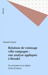 Relations de voisinage ville-campagne : une analyse appliquée à Bouaké