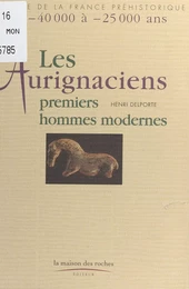 Les Aurignaciens, premiers hommes modernes : de -40.000 à -25.000 ans