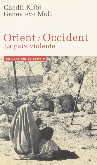 Orient-Occident : la paix violente - Chedli Klibi, Geneviève Moll - FeniXX réédition numérique