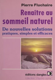 Renaître au sommeil naturel : de nouvelles solutions pratiques, simples et efficaces