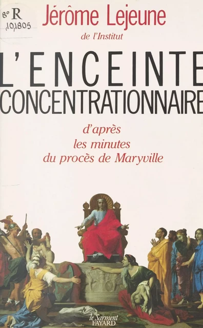 L'Enceinte concentrationnaire : d'après les minutes du procès de Maryville - Jérôme Lejeune - FeniXX réédition numérique