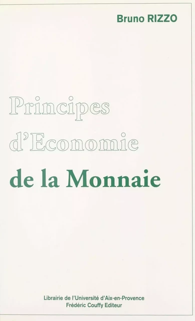 Principes d'économie de la monnaie - Bruno Rizzo - FeniXX réédition numérique