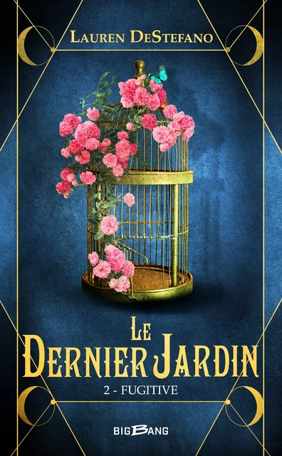 Le Dernier Jardin, T2 : Fugitive - Lauren Destefano - Bragelonne