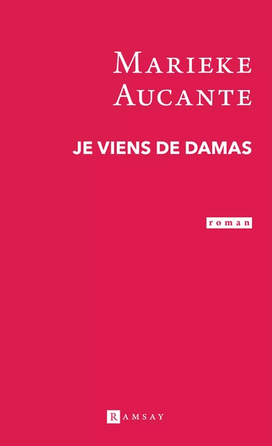 Je viens de Damas - Marieke Aucante - Ramsay Editions