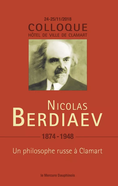 Nicolas Berdiaev (1874-1948) - Un philosophe russe à Clamart - Colloque 22-23/11/18 - Collectif Collectif - Le Mercure Dauphinois