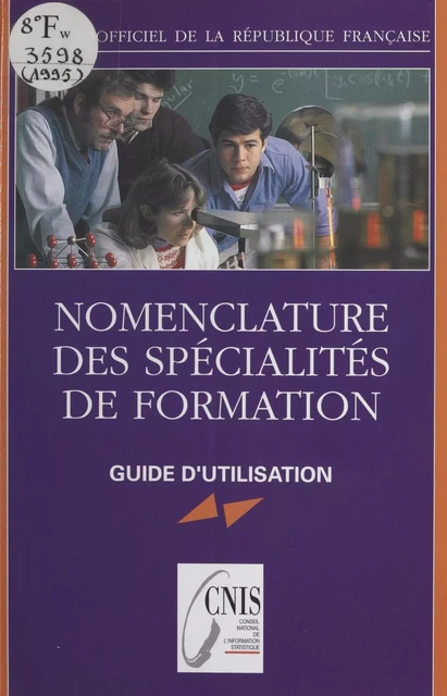 Nomenclature des spécialités de formation : guide d'utilisation -  Conseil national de l'information statistique - FeniXX réédition numérique