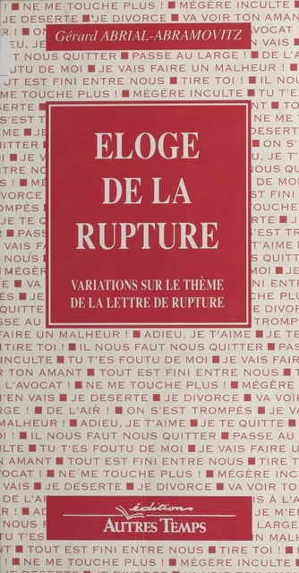 Éloge de la rupture : variations sur le thème de la lettre de rupture - Gérard Abrial-Abramovitz - FeniXX réédition numérique