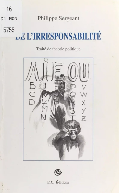 De l'irresponsabilité : traité de théorie politique - Philippe Sergeant - FeniXX réédition numérique