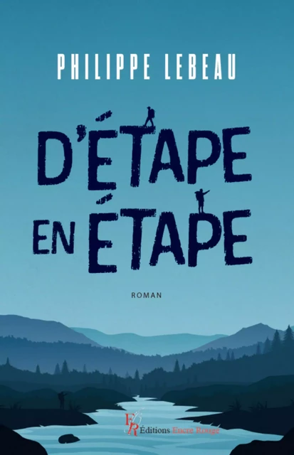 D'étape en étape - Philippe Lebeau - Encre Rouge