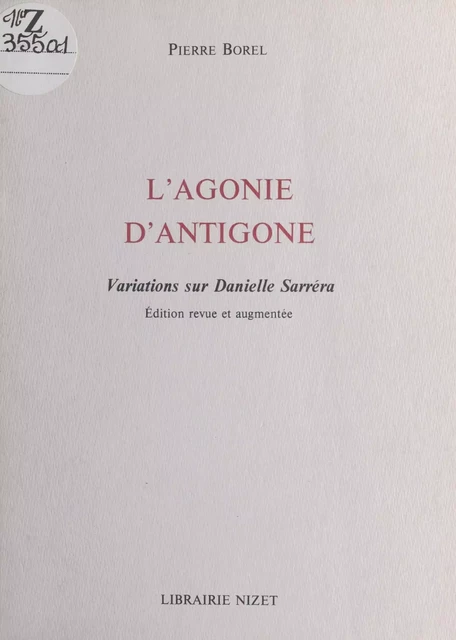 L'Agonie d'Antigone : variations sur Danielle Sarréra - Pierre Borel - FeniXX réédition numérique