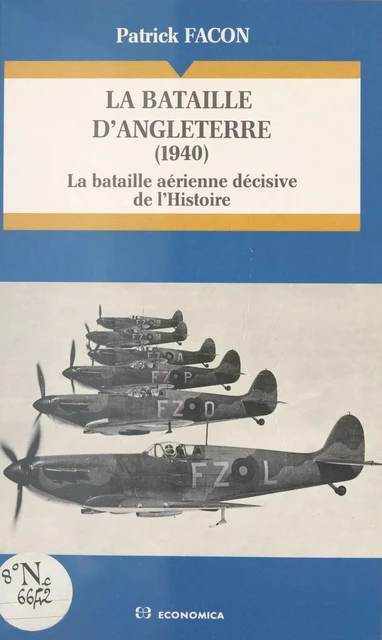 La Bataille d'Angleterre (1940) : la bataille aérienne décisive de l'Histoire - Patrick Facon - FeniXX réédition numérique