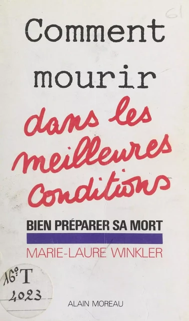 Comment mourir dans les meilleures conditions : bien préparer sa mort - Marie-Laure Winkler - FeniXX réédition numérique