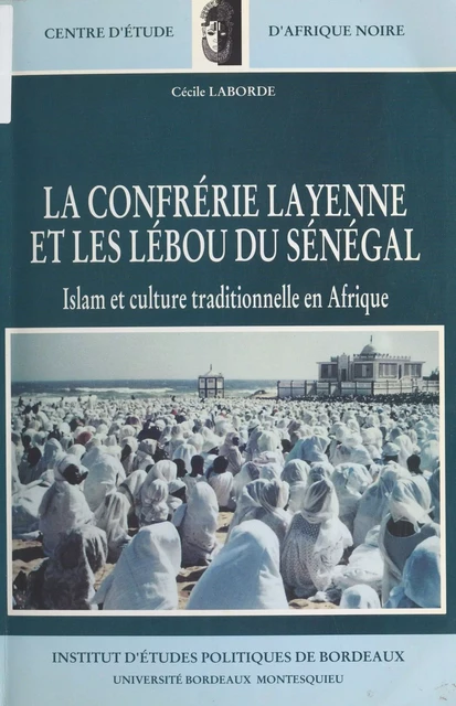 La Confrérie layenne et les Lébou du Sénégal : Islam et culture tradtionnelle - Cécile Laborde - FeniXX réédition numérique