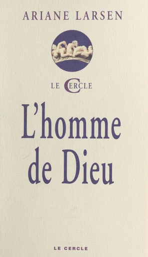 L'homme de Dieu - Ariane Larsen - FeniXX réédition numérique