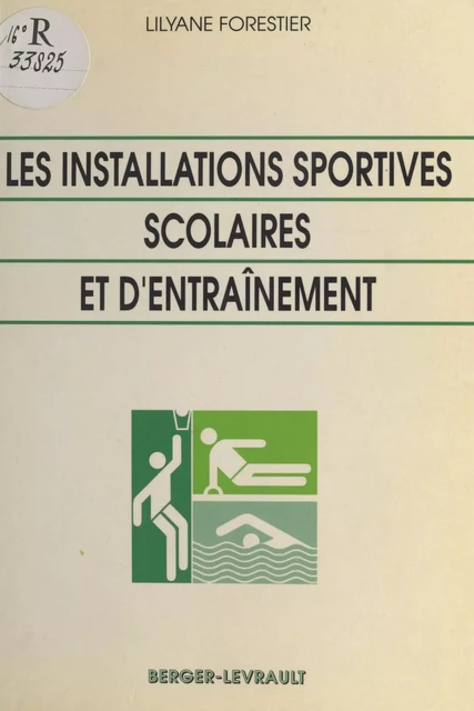 Les Installations d'équipement sportifs scolaires et d'entraînement - Lilyane Forestier - FeniXX réédition numérique