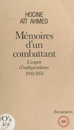 Mémoires d'un combattant : l'esprit d'indépendance (1942-1952)