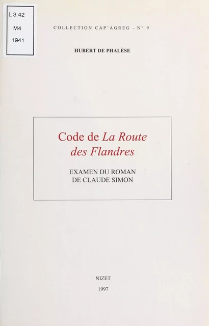 Code de La route des Flandres : examen du roman de Claude Simon - Hubert de Phalèse - FeniXX réédition numérique