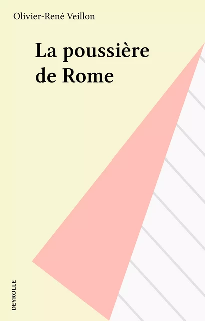 La poussière de Rome - Olivier-René Veillon - FeniXX réédition numérique