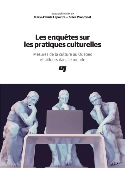 Les enquêtes sur les pratiques culturelles - Marie-Claude Lapointe, Gilles Pronovost - Presses de l'Université du Québec