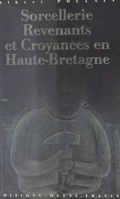 Sorcellerie, revenants et croyances en Haute-Bretagne - Albert Poulain - FeniXX réédition numérique