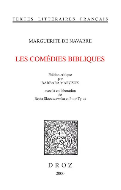 Les Comédies bibliques - Beata Skrzeszewska, Piotr Tylus, Marguerite de Navarre - Librairie Droz