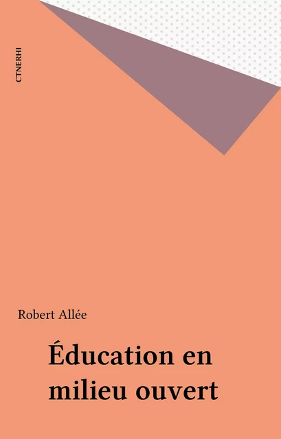 Éducation en milieu ouvert - Robert Allée - FeniXX réédition numérique