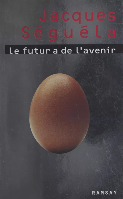 Le futur a de l'avenir - Jacques Séguéla - FeniXX réédition numérique