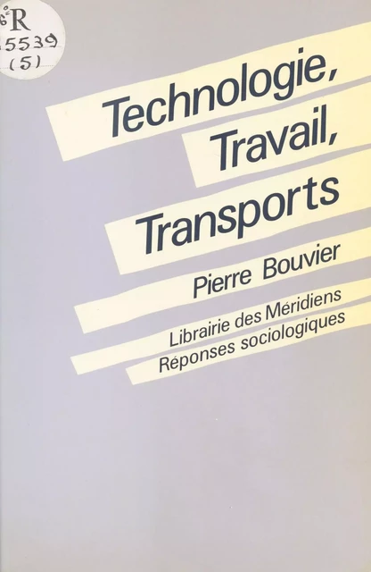 Technologie, travail, transports : Les transports parisiens de masse (1900-1985) - Pierre Bouvier - FeniXX réédition numérique