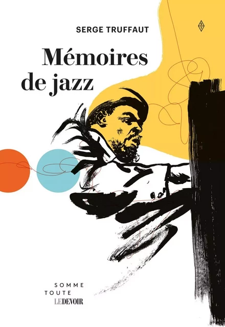 Mémoires de jazz - Serge Truffaut - Productions Somme toute