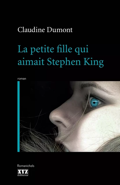 La petite fille qui aimait Stephen King - Claudine Dumont - Éditions XYZ