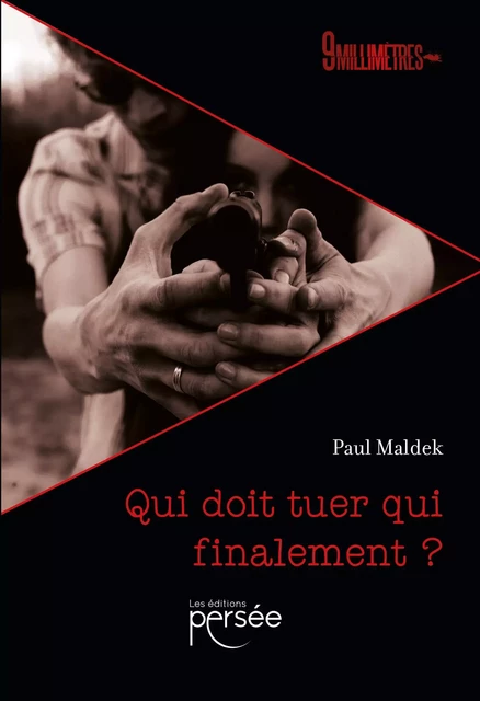 Qui doit tuer qui finalement ? - Paul Maldek - Éditions Persée