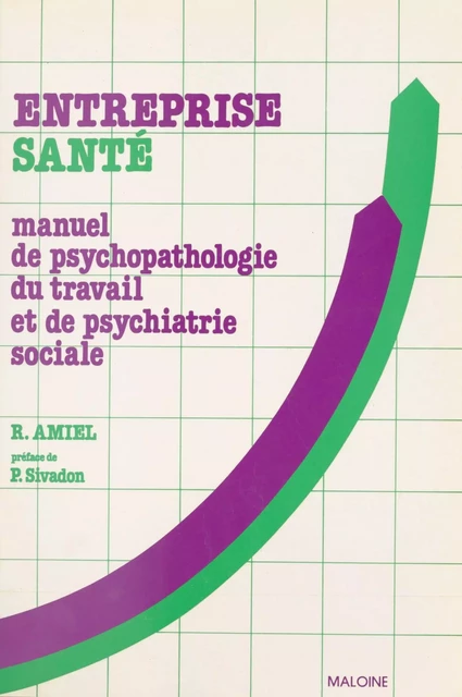 Entreprise santé : manuel de psychopathologie du travail et de psychiatrie sociale - Roger Amiel - FeniXX réédition numérique