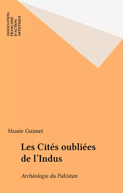 Les Cités oubliées de l'Indus -  Musée Guimet - FeniXX réédition numérique