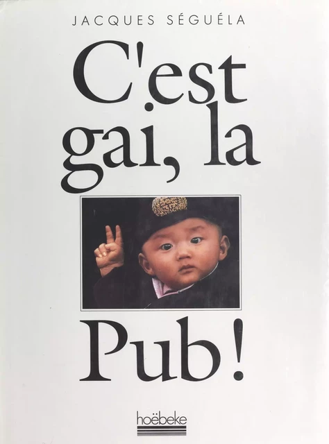 C'est gai, la pub ! - Jacques Séguéla - FeniXX réédition numérique