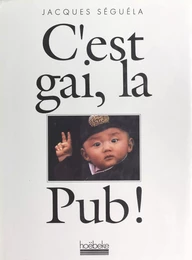 C'est gai, la pub !