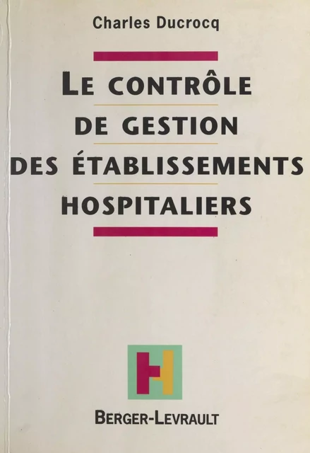 Le contrôle de gestion des établissements hospitaliers - Charles Ducrocq - FeniXX réédition numérique