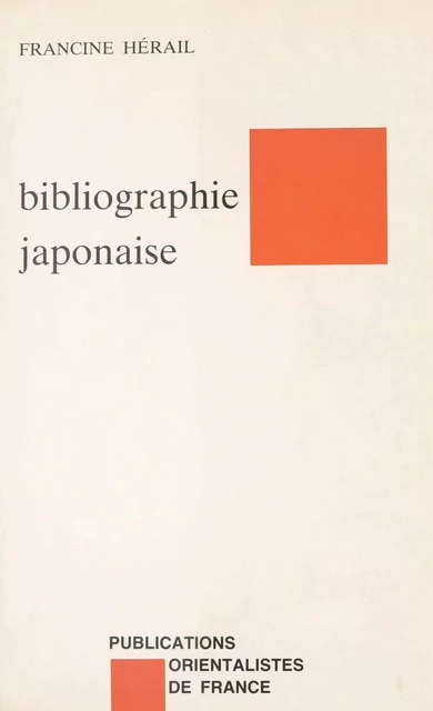 Éléments de bibliographie japonaise : ouvrages traduits du japonais, études en langues occidentales - Francine Hérail - FeniXX réédition numérique