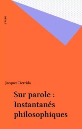 Sur parole : Instantanés philosophiques