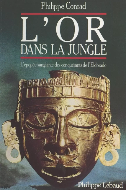 L'Or dans la jungle - Philippe Conrad - FeniXX réédition numérique