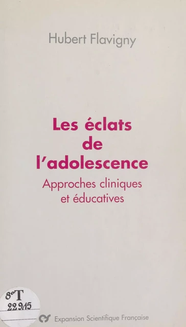 Les éclats de l'adolescence : approches cliniques et éducatives - Hubert Flavigny - FeniXX réédition numérique