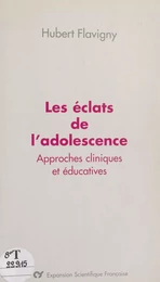 Les éclats de l'adolescence : approches cliniques et éducatives