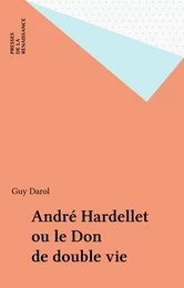 André Hardellet ou le Don de double vie