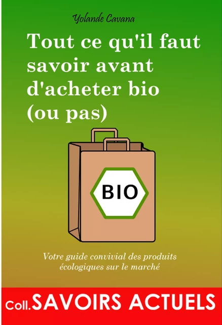 Tout ce qu'il faut savoir avant d'acheter bio (ou pas) - Yolande Cavana - Ink book