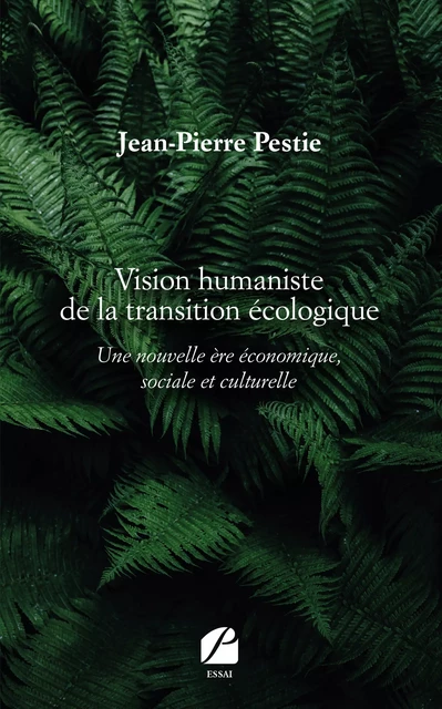 Vision humaniste de la transition écologique - Jean-Pierre Pestie - Editions du Panthéon