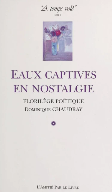 À temps volé (2) : Eaux captives en nostalgie - Dominique Chaudray - FeniXX réédition numérique